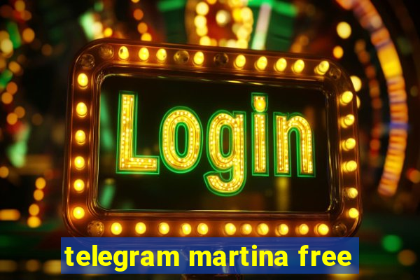 telegram martina free